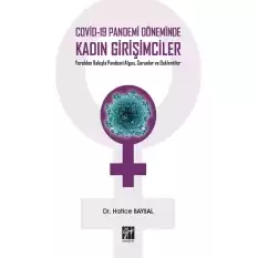 Covid-19 Pandemi Döneminde Kadın Girişimciler Yerelden Bakışla Pandemi Algısı, Sorunlar ve Beklentiler