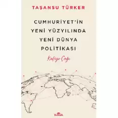 Cumhuriyet’in Yeni Yüzyılında Yeni Dünya Politikası