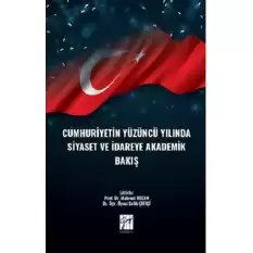 Cumhuriyetin Yüzüncü Yılında Siyaset ve İdareye Akademik Bakış