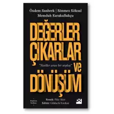 Değerler Çıkarlar ve Dönüşüm