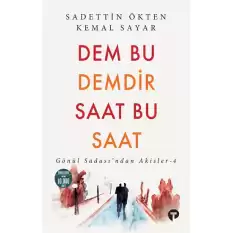 Dem Bu Demdir Saat Bu Saat  Gönül Sadası’ndan Akisler - 4