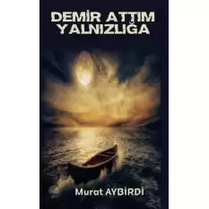 Demir Attım Yalnızlığa