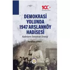 Demokrasi Yolunda 1947 Arslanköy Hadisesi