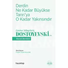 Derdin Ne Kadar  Büyükse Tanrı’ya  O Kadar Yakınsındır - Fyodor Mihayloviç Dostoyevski’den Hayat Dersleri