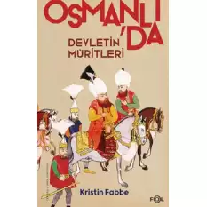 Devletin Müritleri - Osmanlı Dünyasında Din ve Devlet İnşası