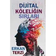 Dijital Köleliğin Sırları