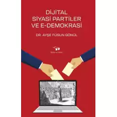 Dijital Siyasi Partiler Ve E-Demokrasi