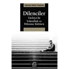 Dilenciler: Türkiyede Yoksulluk ve Dilenme Kültürü