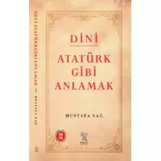 Dini Atatürk Gibi Anlamak