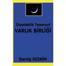 Diyalektik Tasavvuf - Varlık Birliği