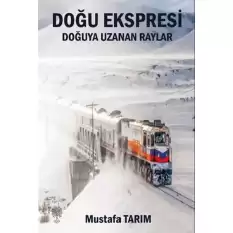 Doğu Ekspresi - Doğuya Uzanan Raylar