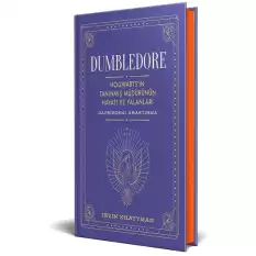 Dumbledore - Hogwarts’in Tanınmış Müdürünün Hayatı Ve Yalanları - Gayriresmi Araştırma (Ciltli)
