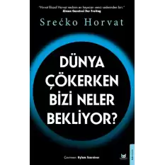 Dünya Çökerken Bizi Neler Bekliyor?