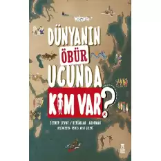 Dünyanın Öbür Ucunda Kim Var? (Ciltli)