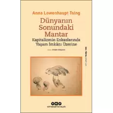 Dünyanın Sonundaki Mantar – Kapitalizmin Enkazlarında Yaşam İmkanı Üzerine