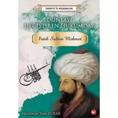 Dünyayı Değiştiren Hükümdar: Fatih Sultan Mehmet-Tarihte İz Bırakanlar