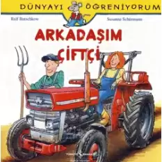 Dünyayı Öğreniyorum - Arkadaşım Çiftçi