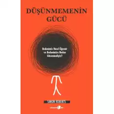 Düşünmemenin Gücü