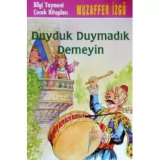 Duyduk Duymadık Demeyin