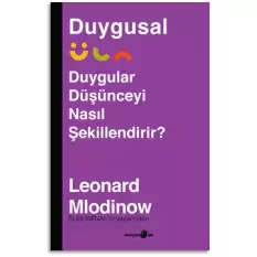 Duygusal Duygular Düşünceyi Nasıl Şekillendirir?