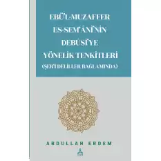 Ebül-Muzaffer Es-Semaninin Debusiye Yönelik Tenkitleri (Şeri Deliller Bağlamında)