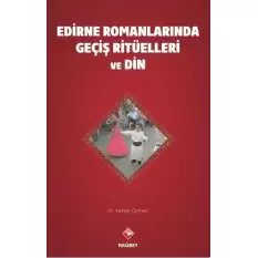 Edirne Romanları´nda Geçiş Ritüelleri ve Din