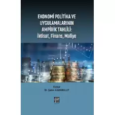 Ekonomi Politika ve Uygulamalarının Ampirik Tahlili - İktisat, Finans, Maliye