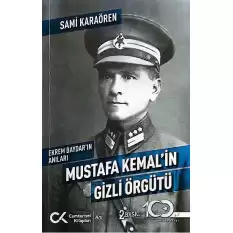 Ekrem Baydar’ın Anıları: Mustafa Kemal’in Gizli Örgütü