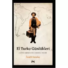 El Turko Günlükleri - Latin Amerika’da Osmanlı İzleri