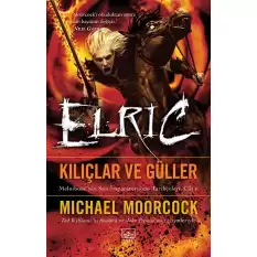 Elric - Kılıçlar ve Güller