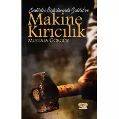 Endüstri İlişkilerinde Şiddet ve Makine Kırıcılık