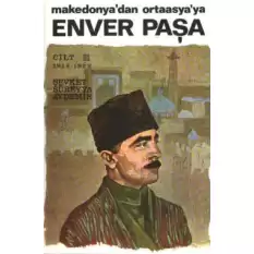 Enver Paşa 3 Cilt 1914-1922 Makedonya’dan Ortaasya’ya
