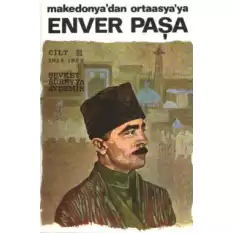 Enver Paşa 3.Cilt 1914-1922 Makedonya’dan Ortaasya’ya