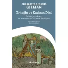 Erkeğin ve Kadının Dini: Babalarımızın İnancı ve Annelerimizin İşi Üzerine Bir Çalışma