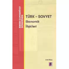 Erken Cumhuriyet Döneminde - Türk - Sovyet Ekonomik İlişkileri