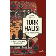 Erken Dönem Türk Halısı - 21. Yüzyıl Sanatının Bir Müjdecisi