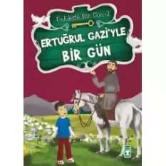 Ertuğrul Gazi’yle Bir Gün