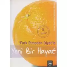 Fark Etmeden Diyet’le Yeni Bir Hayat