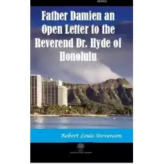 Father Damien an Open Letter to the Reverend Dr. Hyde of Honolulu
