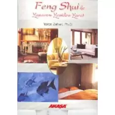 Feng Shui ile Yaşamını Yeniden Yarat