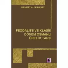 Feodalite ve Klasik Dönem Osmanlı Üretim Tarzı