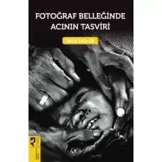 Fotoğraf Belleğinde Acının Tasviri