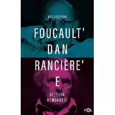 Foucault’dan Ranciere’e Gelecek Demokrasi