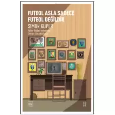 Futbol Asla Sadece Futbol Değildir