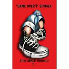 “Game Over’i” Sevmek