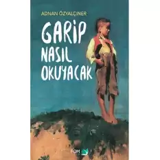 Garip Nasıl Okuyacak