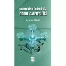 Gazetecilikte Üçüncü Göz: Drone Gazeteciliği