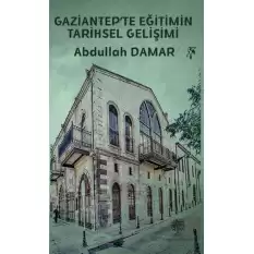 Gaziantepte Eğitimin Tarihsel Gelişimi