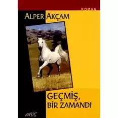 Geçmiş Bir Zamandı