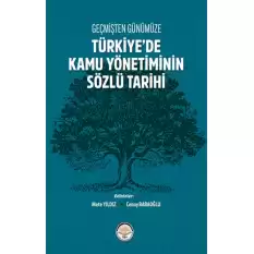 Geçmişten Günümüze Türkiyede Kamu Yönetiminin Sözlü Tarihi